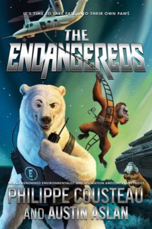 The Endangereds by Philippe Cousteau & James Madsen