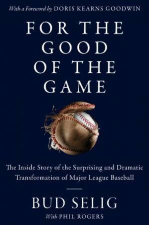 For The Good Of The Game: The Inside Story Of The Transformation Of Major League Baseball (Large Print) by Bud Selig