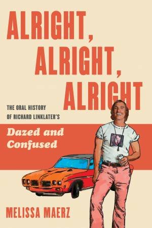 Alright, Alright, Alright by Melissa Maerz