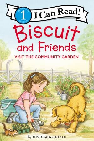 Biscuit And Friends Visit The Community Garden by Alyssa Satin Capucilli & Pat Schories