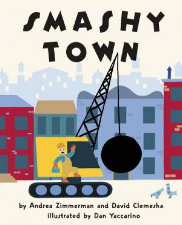 Smashy Town by David Clemesha & Andrea Zimmerman & Dan Yaccarino