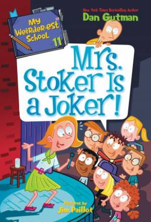 Mrs. Stoker Is A Joker! by Dan Gutman & Jim Paillot