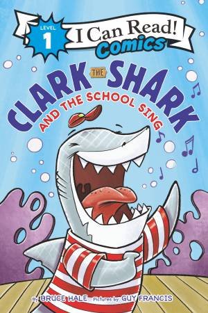 Clark The Shark And The School Sing by Bruce Hale & Guy Francis