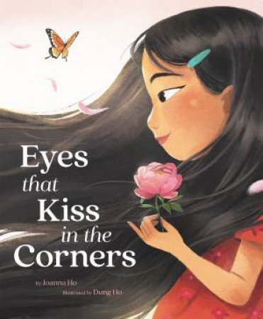 Eyes That Kiss In The Corners by Joanna Ho & Dung Ho