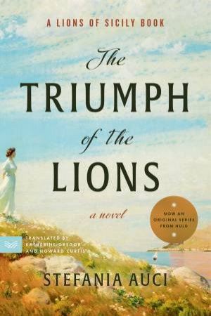 The Triumph of the Lions: A Novel by Stefania Auci