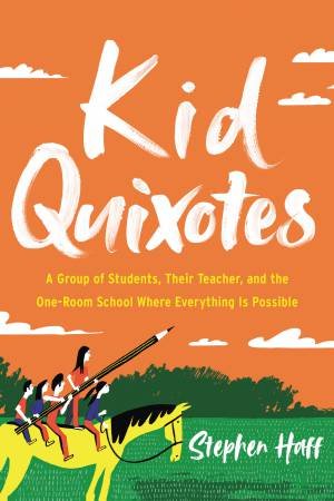 Kid Quixotes by Stephen Haff & Sarah Sierra