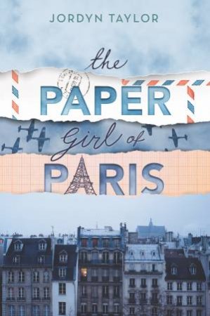 The Paper Girl Of Paris by Jordyn Taylor