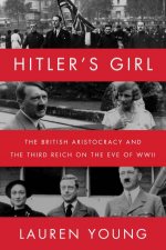 Hitlers Girl The British Aristocracy And The Third Reich On The Eve Of WWII