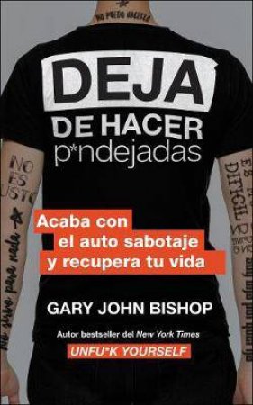 Stop Doing That Sh*t (Spanish Edition) by Gary John Bishop