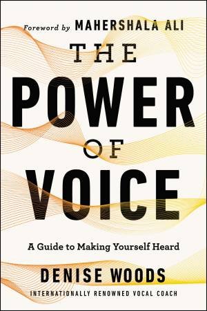 The Power Of Voice by Denise Woods