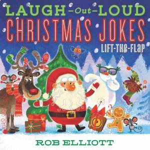 Laugh-Out-Loud Christmas Jokes: Lift-The-flap by Rob Elliott & Anna Chernyshova