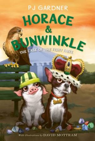 Horace & Bunwinkle: The Case Of The Fishy Faire by PJ Gardner & David Mottram