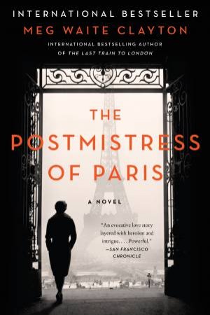 The Postmistress of Paris: A Novel by Meg Waite Clayton