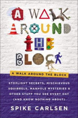 A Walk Around The Block by Spike Carlsen