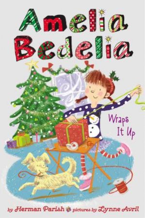 Amelia Bedelia Wraps It Up by Herman Parish & Lynne Avril