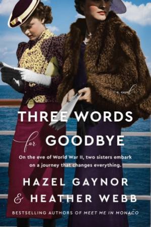 Three Words For Goodbye by Hazel Gaynor & Heather Webb