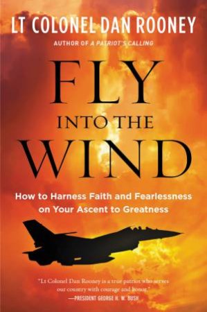 Fly Into The Wind by Lt Colonel Dan Rooney