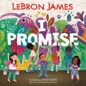 I Promise by LeBron James & Nina Mata