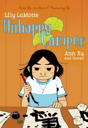 Unhappy Camper: From the acclaimed team behind Measuring Up by Lily LaMotte & Ann Xu