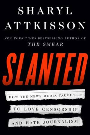 Slanted by Sharyl Attkisson