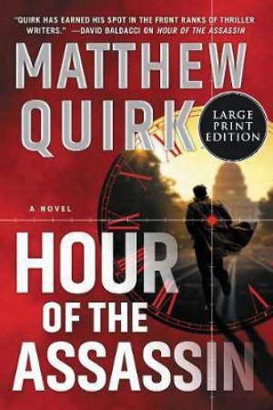 Hour Of The Assassin (Large Print) by Matthew Quirk