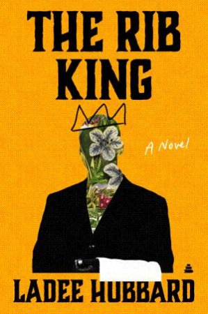 The Rib King by Ladee Hubbard