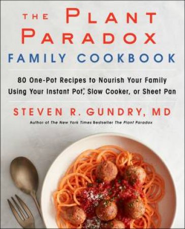 The Plant Paradox Family Cookbook by Steven R. Gundry