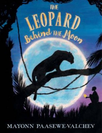 The Leopard Behind The Moon by Mayonn Paasewe-Valchev