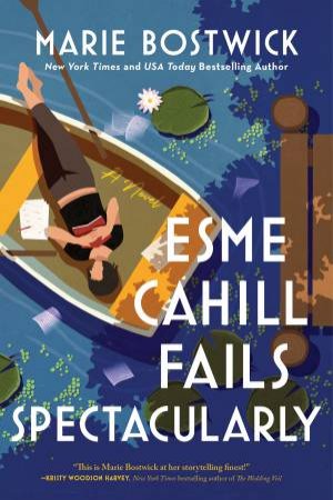 Esme Cahill Fails Spectacularly: A Novel by Marie Bostwick