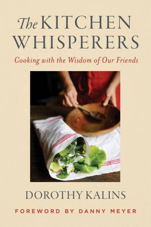 The Kitchen Whisperer by Dorothy Kalins