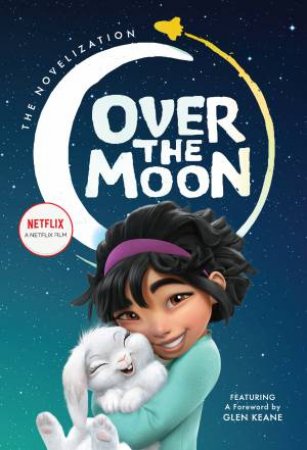 Over The Moon: The Novelization by Wendy Wan-Long Shang