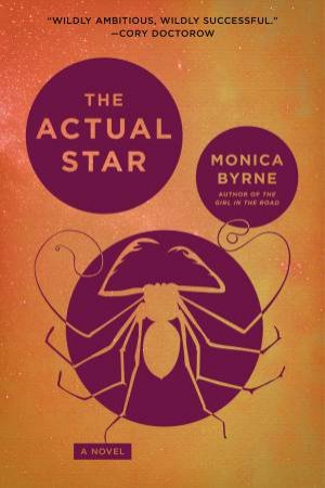 The Actual Star by Monica Byrne