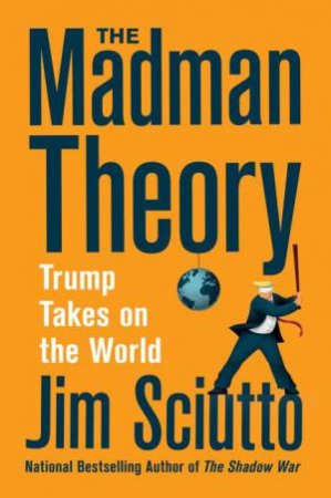 World War Trump: The Dangerous Aftermath Of America First by Jim Sciutto