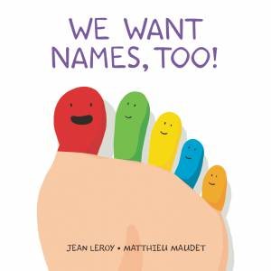 We Want Names, Too! by Jean Leroy & Matthieu Maudet