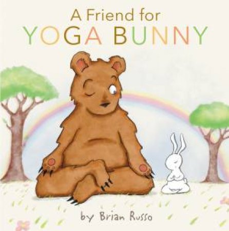 A Friend For Yoga Bunny by Brian Russo