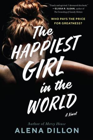 The Happiest Girl In The World by Alena Dillon