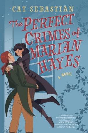 The Perfect Crimes Of Marian Hayes by Cat Sebastian