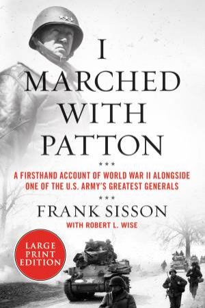 I Marched With Patton by Frank Sisson & Robert L. Wise