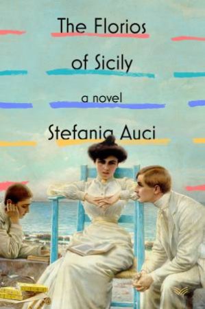 The Florios Of Sicily by Stefania Auci