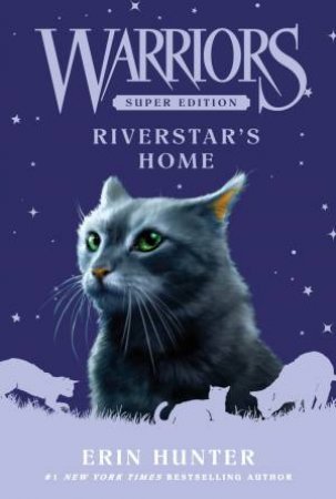 Warriors Super Edition: Riverstar's Home by Erin Hunter