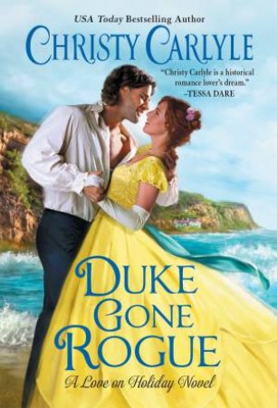 Duke Gone Rogue: A Love On Holiday by Christy Carlyle