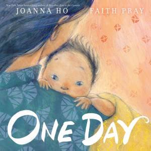 One Day by Joanna Ho & Faith Pray