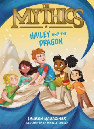 Hailey And The Dragon: The Mythics #2 by Lauren Magaziner & Mirelle Ortega