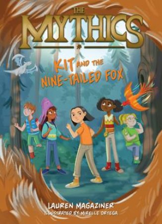 Kit and the Nine-tailed Fox: The Mythics #3 by Lauren Magaziner & Mirelle Ortega