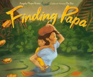 Finding Papa by Angela Pham Krans & Thi Bui