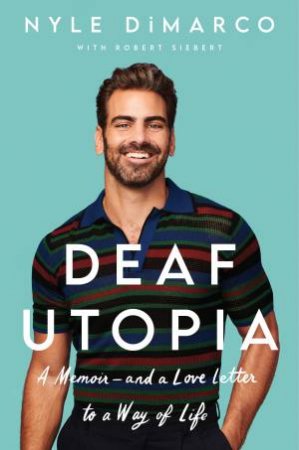 Deaf Utopia by Nyle DiMarco & Robert Siebert