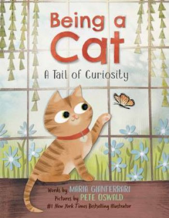 Being a Cat: A Tail of Curiosity by Maria Gianferrari & Pete Oswald