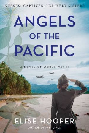 Angels Of The Pacific by Elise Hooper