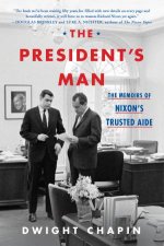 The Presidents Man The Memoirs of Nixons Trusted Aide