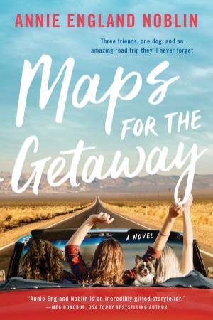 Maps For The Getaway: A Novel by Annie England Noblin